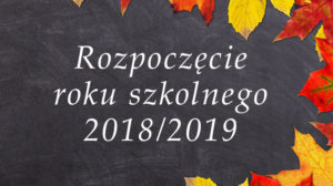 Rozpoczęcie roku szkolnego 2018/2017